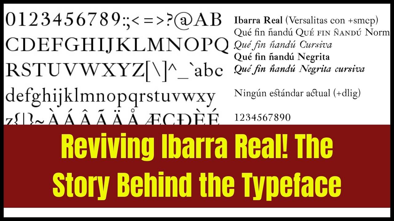 The Making of Ibarra Real: Behind the Scenes of a Typeface Revival